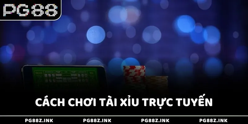 Cách chơi Tài Xỉu trực tuyến tại PG88
