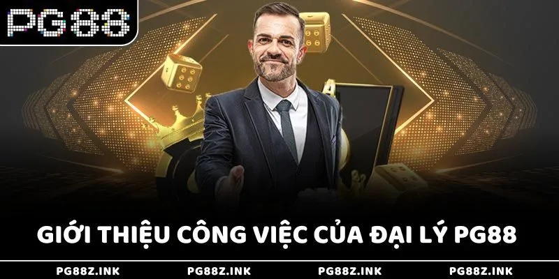 Giới thiệu công việc của đại lý PG88