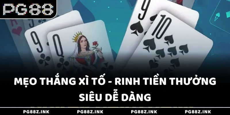 Mẹo thắng Xì Tố - Rinh tiền thưởng siêu dễ dàng tại PG88